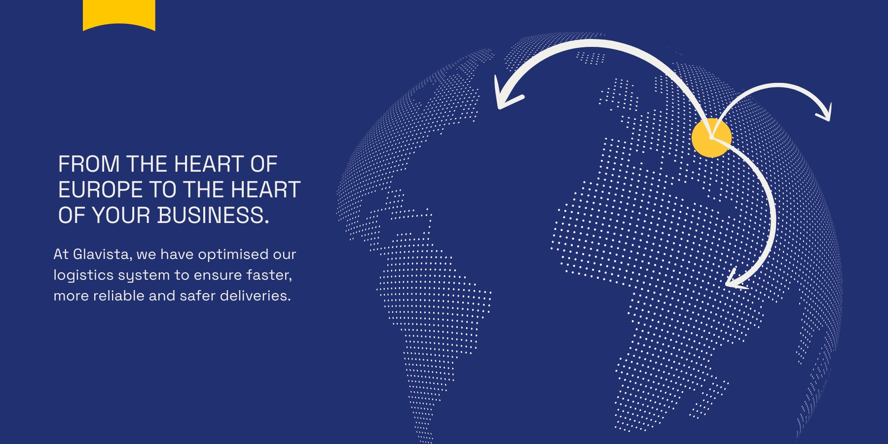 FROM THE HEART OF EUROPE TO THE HEART OF YOUR BUSINESS